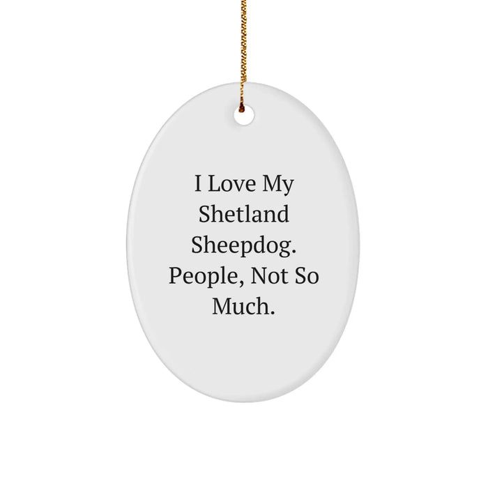Funny Shetland Sheepdog Lover Gifts from Family, Friends, or Coworkers - Unique Oval Ornament for Christmas Unique Gifts - Image 1