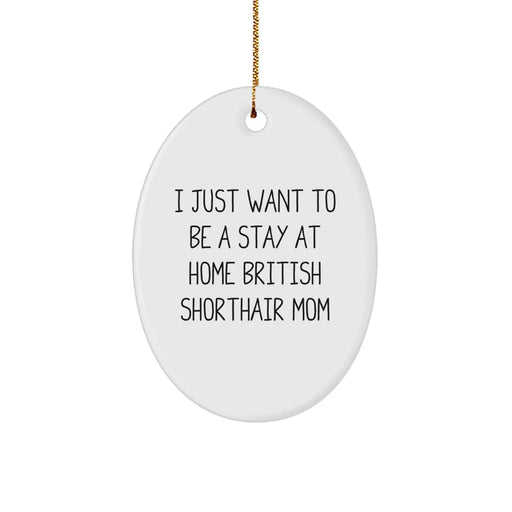 British Shorthair Cat Mom Oval Ornament, Funny Quote Christmas Unique Gift for British Shorthair Cat Lovers, Gifts from Family to Friends - Image 1
