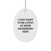 Dachshund Dog Mom Gifts, Oval Ornament - I Just Want To Be A Stay At Home Dachshund Mom, Christmas Unique Gifts from Family - Image 1