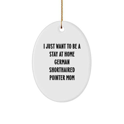 German Shorthaired Pointer Dog Mom Oval Christmas Ornament, Funny Quote Gifts from Friends Family, Perfect for German Shorthaired Pointer Dog Lovers, Oval Ornament Christmas Decorations - Image 1