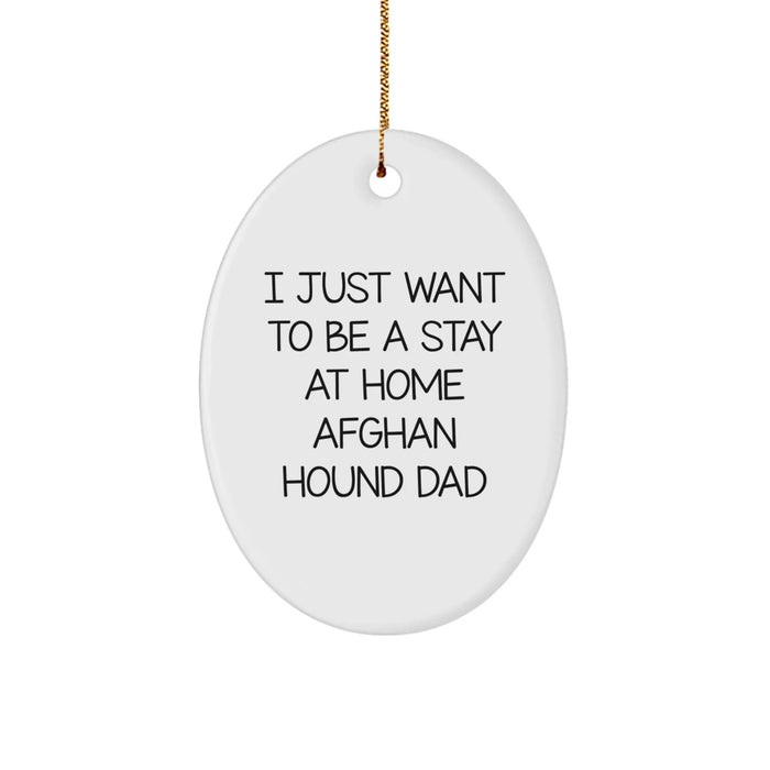 Funny Afghan Hound Dog Gifts from Men - I Just Want To Be A Stay At Home Dad Oval Ornament for Christmas Unique Presents - Image 1