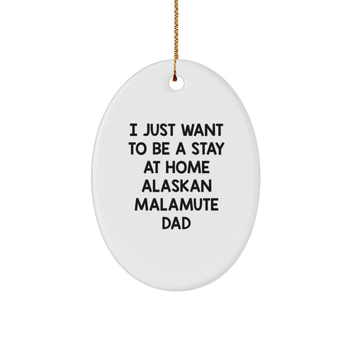 Alaskan Malamute Dog Oval Ornament Gifts from Dad to Men for Christmas Unique Decorations - Stay at Home Quotes - Image 1