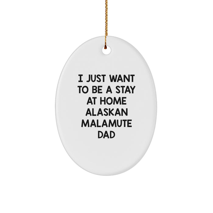 Alaskan Malamute Dog Oval Ornament Gifts from Dad to Men for Christmas Unique Decorations - Stay at Home Quotes - Image 1