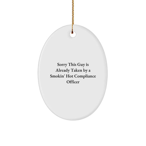 Funny Compliance Officer Gift - Oval Ornament for Men - Christmas Unique Gifts from Friends - Sorry This Guy Is Already Taken By A Smokin' Hot Compliance Officer - Image 1
