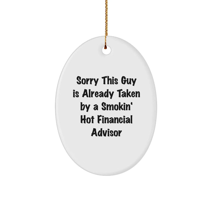 Funny Financial Advisor Gifts for Him, Oval Ornament with Sorry This Guy Is Already Taken Quote, Christmas Unique Gifts from Friends - Image 1
