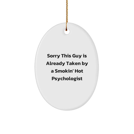 Funny Psychologist Gifts, Sorry This Guy Is Already Taken By A Smokin' Hot Psychologist Oval Ornament, Christmas Unique Presents for Women, Friends, and Family - Image 1