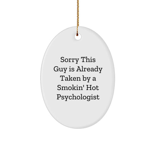 Funny Psychologist Gifts, Sorry This Guy Is Already Taken Oval Ornament, Gifts from Friends for Christmas - Image 1