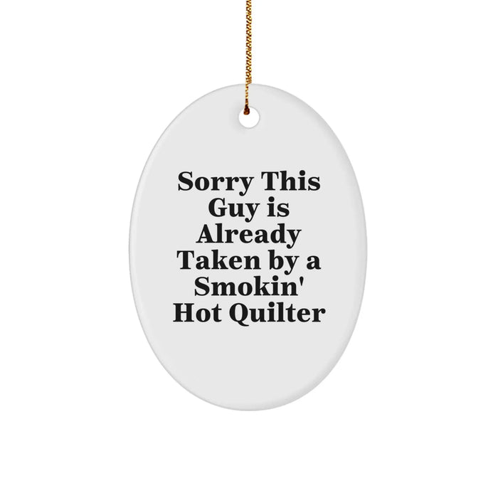 Funny Quilter Gifts, Sorry This Guy Is Already Taken By A Smokin' Hot Quilter Oval Ornament, Christmas Unique Gifts from Friends, Quilter Friends Gifts - Image 1