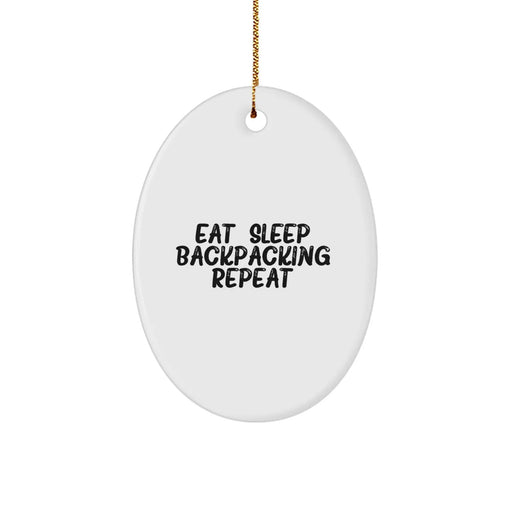 Funny Backpacking Oval Ornament Gifts from Men for Friends and Family - Eat. Sleep. Backpacking. Repeat. Decorative Oval Shaped Christmas Unique Gifts - Image 1