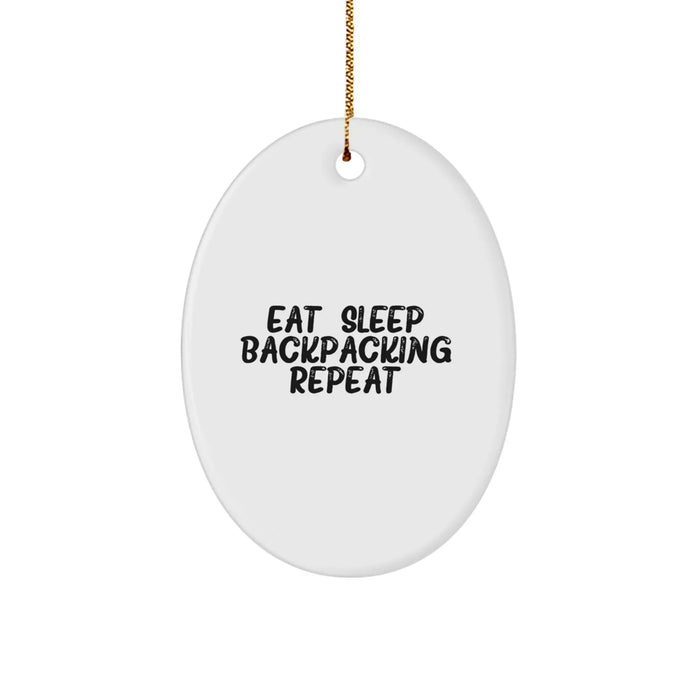 Funny Backpacking Oval Ornament Gifts from Men for Friends and Family - Eat. Sleep. Backpacking. Repeat. Decorative Oval Shaped Christmas Unique Gifts - Image 1