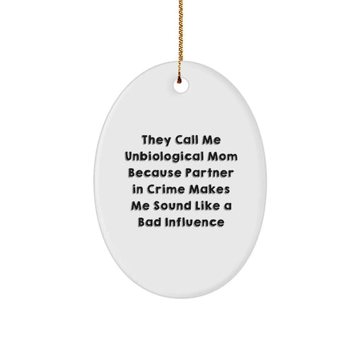 Funny Unbiological Mom Oval Ornament Gifts from Friends for the Partner in Crime Unbiological Mom Christmas Unique - Image 1