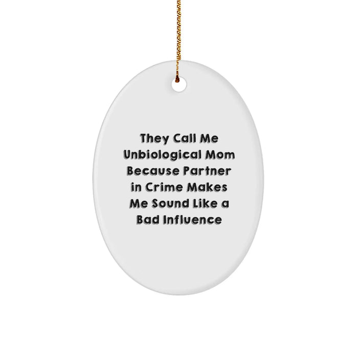 Funny Unbiological Mom Oval Ornament Gifts from Friends for the Partner in Crime Unbiological Mom Christmas Unique - Image 1