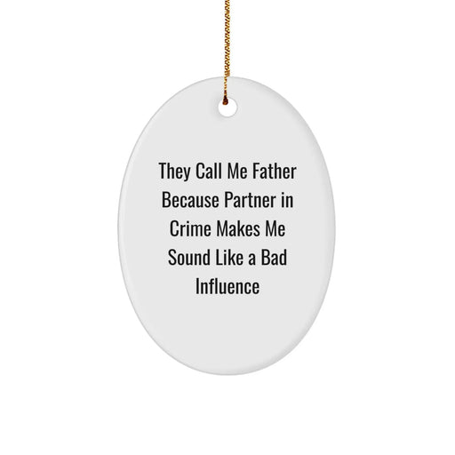Funny Dad Oval Ornament, They Call Me Father Because Partner In Crime, Christmas Unique Gift for Father from Family - Image 1