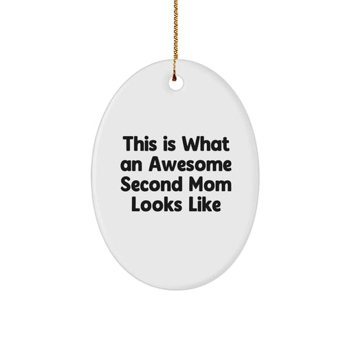 Funny Second Mom Gifts from Men to Second Mom, Oval Ornament Quote This Is What An Awesome Second Mom Looks Like, Christmas Unique Gifts - Image 1
