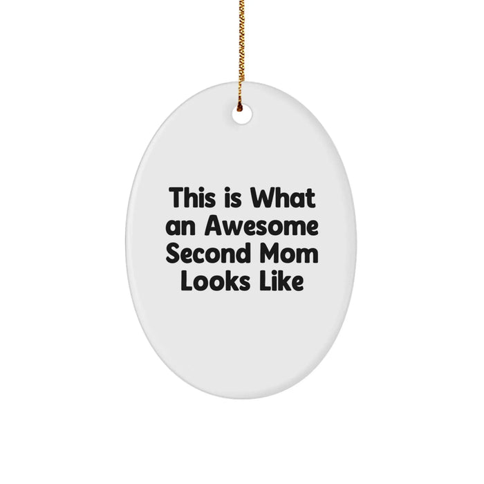 Funny Second Mom Gifts from Men to Second Mom, Oval Ornament Quote This Is What An Awesome Second Mom Looks Like, Christmas Unique Gifts - Image 1