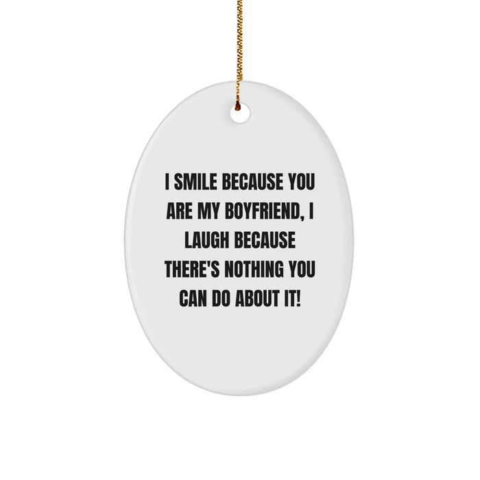 Sweetheart Gifts from Friends, Family, or Coworkers - 'I Smile Because You Are My Sweetheart, I Laugh Because There's Nothing You Can Do About It!' Oval Ornament, White, Christmas - Image 1