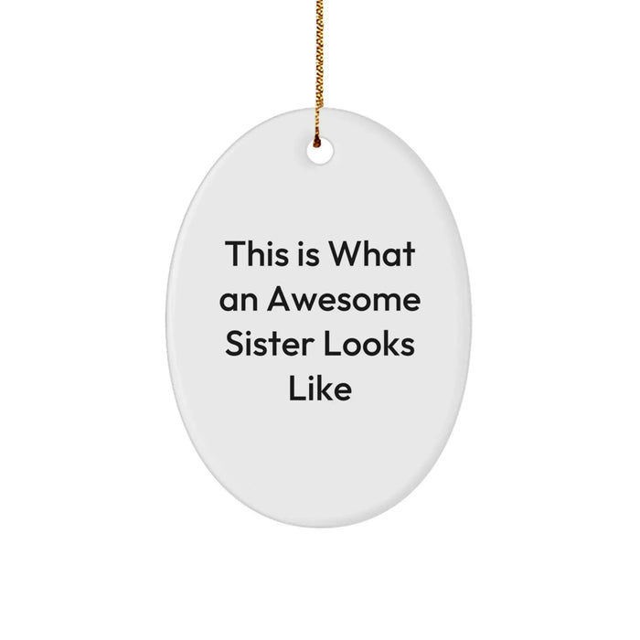 Funny Sister Gifts from Men to Sisters Oval Ornament This Is What An Awesome Sister Looks Like - Image 1