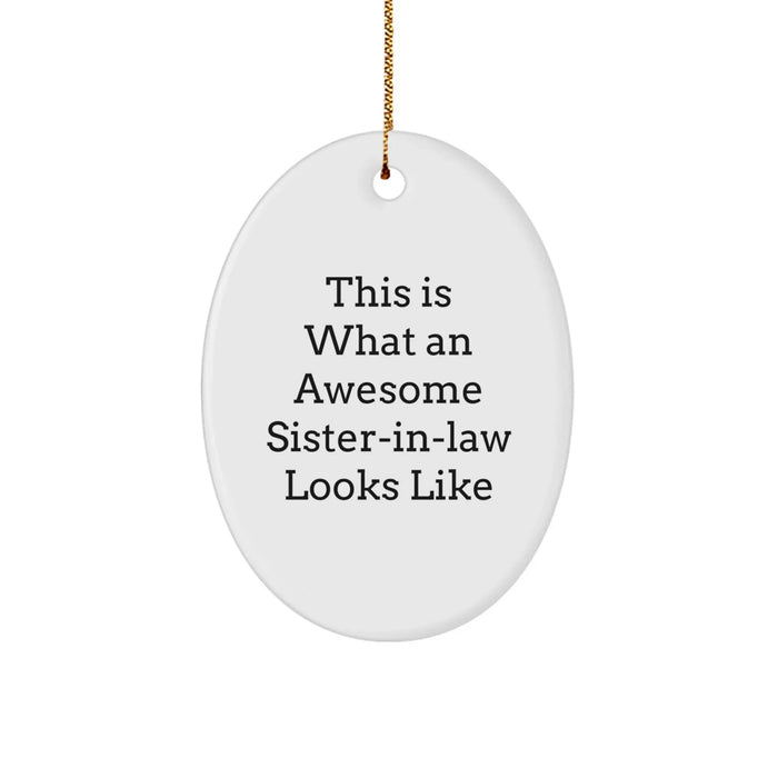 Funny Sister-in-law Gifts from Men - This Is What An Awesome Sister-in-law Looks Like Oval Ornament for Christmas Unique Gifts for Sister-in-law - Image 1