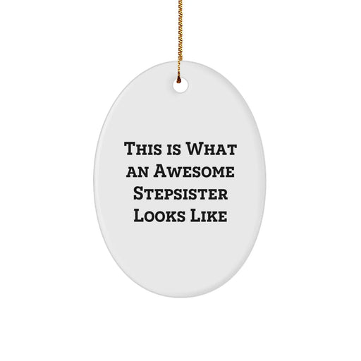 Funny Stepsister Gift Quotes Oval Ornament for Sisters Unique Christmas Decorations - Image 1