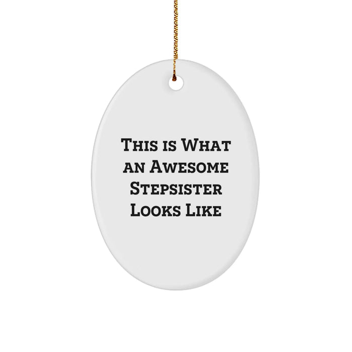 Funny Stepsister Gift Quotes Oval Ornament for Sisters Unique Christmas Decorations - Image 1