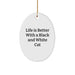 Black and White Cat Gifts for Men and Women, Oval Ornament with Funny Quote 'Life Is Better With A Black And White Cat' for Christmas, Gifts from Family and Friends - Image 1