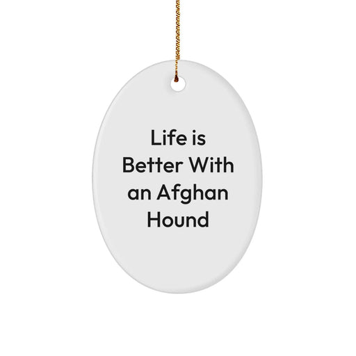 Funny Afghan Hound Dog Oval Ornaments Gifts from Friends for Christmas - Life Is Better With An Afghan Hound - Image 1