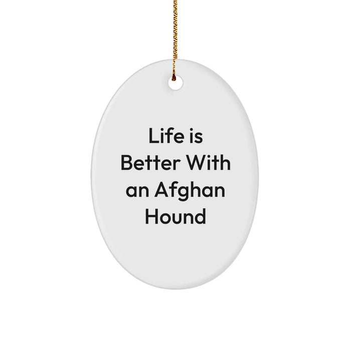 Funny Afghan Hound Dog Oval Ornaments Gifts from Friends for Christmas - Life Is Better With An Afghan Hound - Image 1