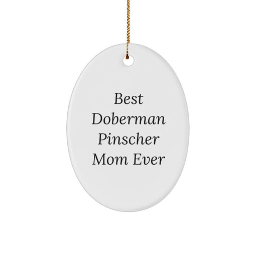 Funny Doberman Pinscher Dog Mom Gifts, Oval Ornament from Friends, Christmas Unique Presents for Doberman Pinscher Dog Lovers, Best Mom Ever - Image 1