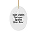 English Springer Spaniel Mom Ever, Funny Christmas Oval Ornament Gifts for English Springer Spaniel Dog, Unique Gifts from Family to Friends - Image 1