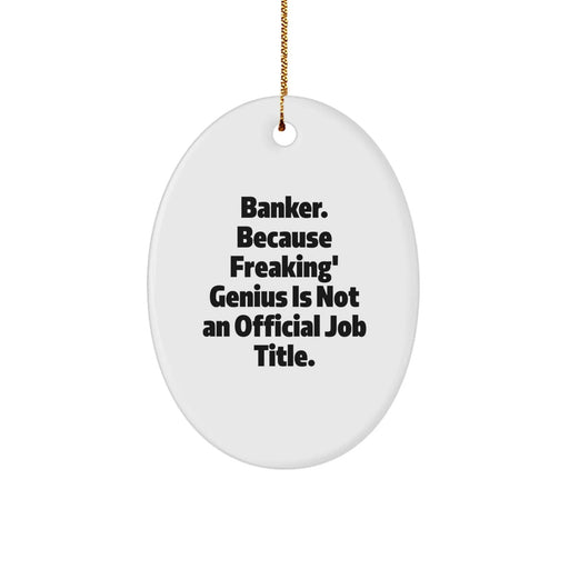 Funny Banker Gifts for Men Oval Ornament - Unique Christmas Memorable Presents for Banker Friends from Family Coworkers - Image 1