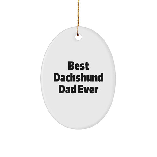 Funny Dachshund Dog Christmas Unique Gifts from Dad Oval Ornament for Him, Best Dachshund Dad Ever Quote - Image 1