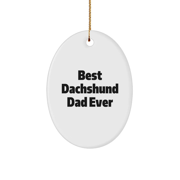 Funny Dachshund Dog Christmas Unique Gifts from Dad Oval Ornament for Him, Best Dachshund Dad Ever Quote - Image 1