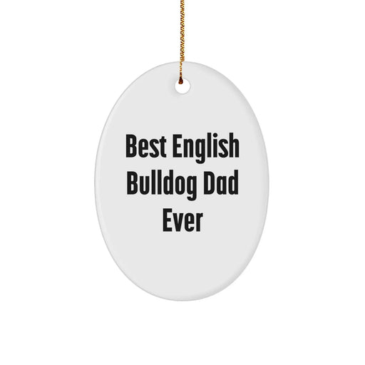 English Bulldog Oval Ornament Funny Quote Gifts from Dad for English Bulldog Lover Christmas Unique Gifts - Image 1