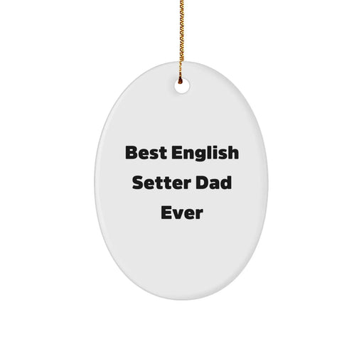 English Setter Dad Gifts for Christmas Funny Oval Ornament from Men, Gifts for English Setter Dog Fathers - Image 1