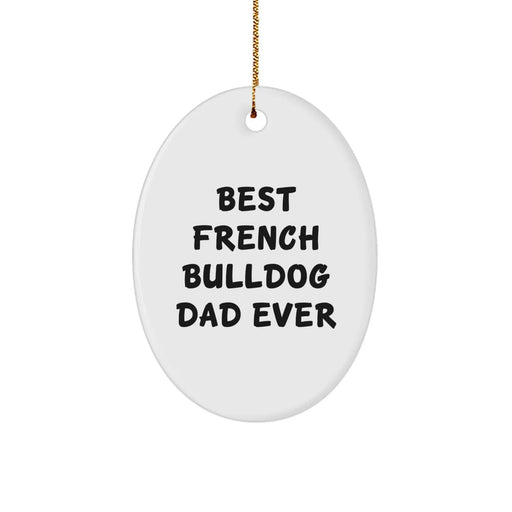 Funny French Bulldog Dad Gifts for Men, Oval Ornament with Best 'Dad Ever' Quote, Christmas Unique Decorations from Family, Friends, or Loved Ones - Image 1