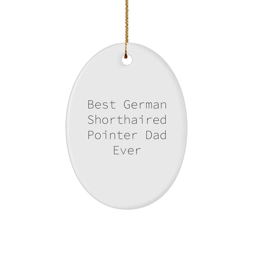 German Shorthaired Pointer Dad Gifts for Him - Oval Ornament, Funny Quote, Christmas Decorations, Gifts from Family to German Shorthaired Pointer Dog Owners - Image 1