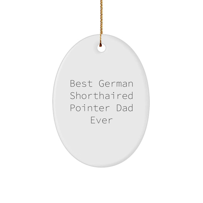 German Shorthaired Pointer Dad Gifts for Him - Oval Ornament, Funny Quote, Christmas Decorations, Gifts from Family to German Shorthaired Pointer Dog Owners - Image 1