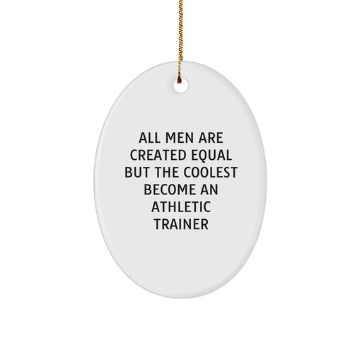 Funny Athletic Trainer Gifts for Men, Oval Ornament, 'All Men Are Created Equal But The Coolest Become An Athletic Trainer', Gifts from Men, Gifts for Athletic Trainer, Christmas Unique Gifts - Image 1