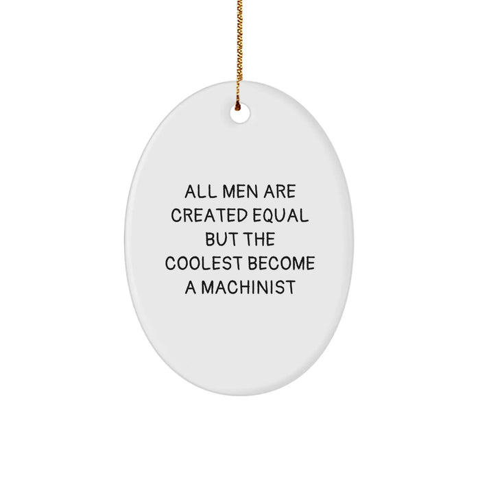 Funny Machinist Gifts from Men for Christmas Unique Oval Ornament Inspirational Quote - Image 1