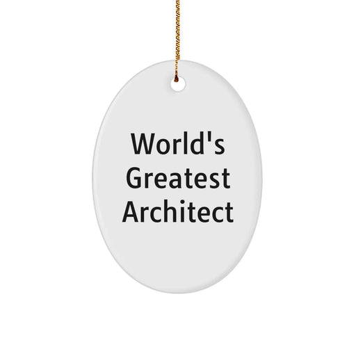 Funny Architect Gifts, World's Greatest Architect Oval Ornament, Christmas Unique Gifts for Men, Women, Friends, Coworkers, Family from Husband, Sweetheart, Son, Daughter - Image 1