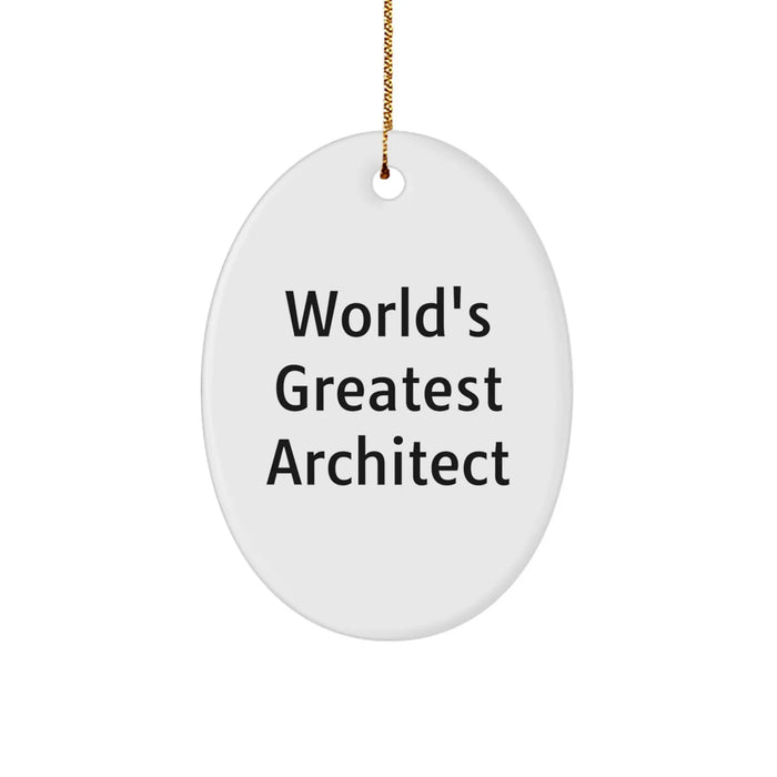 Funny Architect Gifts, World's Greatest Architect Oval Ornament, Christmas Unique Gifts for Men, Women, Friends, Coworkers, Family from Husband, Sweetheart, Son, Daughter - Image 1