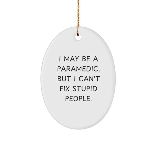 Funny Rescue Worker Oval Ornament Gifts for Men from Coworkers - 'I May Be A Rescue Worker, But I Can't Fix Stupid People.' Christmas Unique Gifts - Image 1