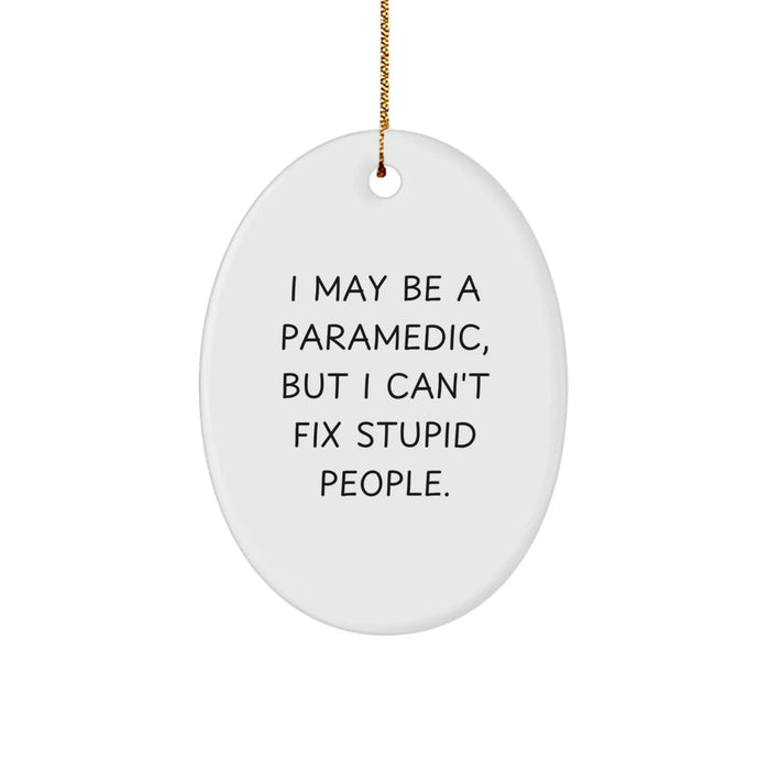 Funny Rescue Worker Oval Ornament Gifts for Men from Coworkers - 'I May Be A Rescue Worker, But I Can't Fix Stupid People.' Christmas Unique Gifts - Image 1