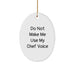 Funny Chef Gifts: 'Do Not Make Me Use My Chef Voice' Oval Ornament for Christmas, Gifts from Friends to Chef, Chef Gifts for Men - Image 1