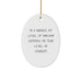 Funny Banker Gifts - Oval Ornament, Humorous Sarcasm Level, Gifts from Friends to Banker, Christmas Unique Gifts - Image 1