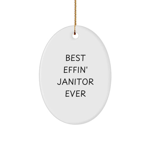 Funny Oval Ornament for Janitor Gifts, Best Effin' Janitor Ever Quote, Christmas Unique Gifts from Men to Janitor - Image 1