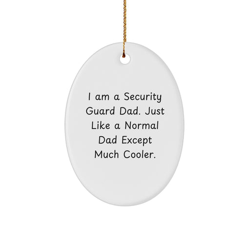 Funny Security Guard Dad Gifts from Family - Oval Ornament for Men - I Am A Security Guard Dad - Christmas Unique Decorations - Image 1