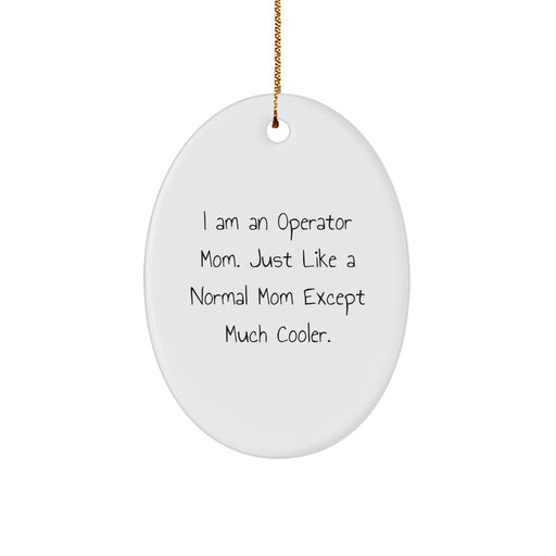 Funny Operator Mom Oval Ornament Gifts from Friends and Family for Christmas Decor - Image 1