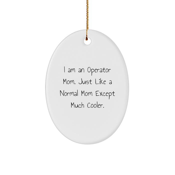 Funny Operator Mom Oval Ornament Gifts from Friends and Family for Christmas Decor - Image 1