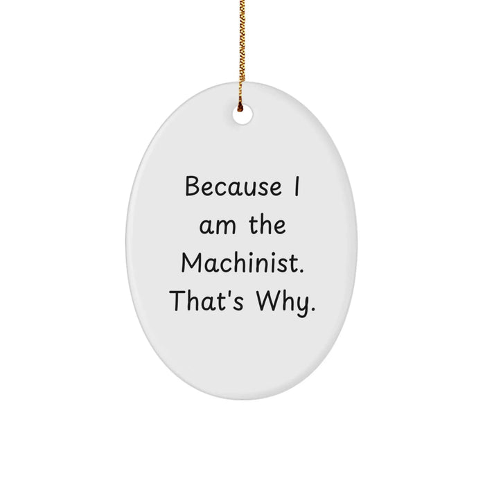 Funny Machinist Gifts from Men to Christmas Unique Gifts for Machinist Oval Ornament - Image 1